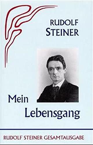 Mein Lebensgang (Rudolf Steiner Gesamtausgabe: Schriften und Vorträge) von Rudolf Steiner Verlag